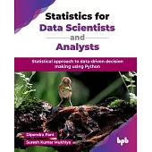 Statistics for Data Scientists and Analysts: Statistical approach to data-driven decision making using Python (English Edition)