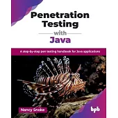 Penetration Testing with Java: A step-by-step pen testing handbook for Java applications (English Edition)