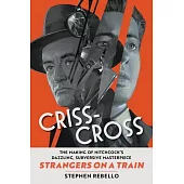 Criss-Cross: The Making of Strangers on a Train, Hitchcock’s Dazzling, Subversive Masterpiece