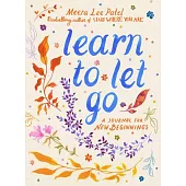 Learn to Let Go: A Journal for New Beginnings