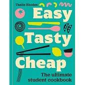 Easy, Tasty, Cheap: The Ultimate Student Cookbook
