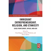 Immigrant Entrepreneurship, Religion and Ethnicity: Cases from Europe, Africa and Asia