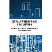 Digital Ownership and Consumption: Visions of Web3 and the Nft Experiment in Digital Uniqueness