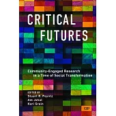 Critical Futures: Community-Engaged Research in a Time of Crisis and Social Transformation