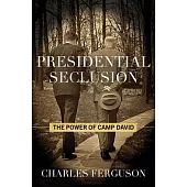 Presidential Seclusion: The Power of Camp David