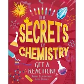 The Secrets of Chemistry: Get a Reaction!