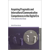 Acquiring Pragmatic and Intercultural Communicative Competences in the Digital Era: A Telecollaboration Study