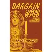 Bargain Witch: Essays on Self-Initiation