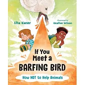 If You Meet a Barfing Bird: How Not to Help Animals