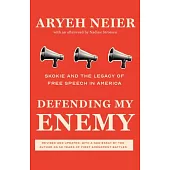 Defending My Enemy: Skokie and the Legacy of Free Speech in America