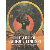 The Art of Afrofuturism: Contemporary Art of the African Diaspora