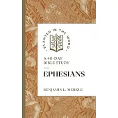 Ephesians: A 40-Day Bible Study