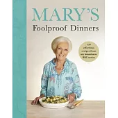 Mary’s Foolproof Dinners: 120 Effortless Recipes from My Brand-New BBC Series