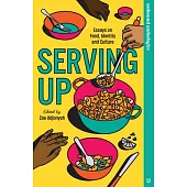 Serving Up: Essays on Food, Identity and Culture