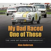 My Dad Raced One of Those: The Joys of Classic Motorsport