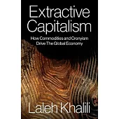 Extractive Capitalism: How Commodities and Cronyism Drive the Global Economy