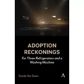 Adoption Reckonings: For Three Refrigerators and a Washing Machine