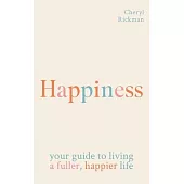 Happiness: How to Live a Fuller, Happier Life