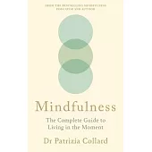 Mindfulness: The Complete Guide to Living in the Moment