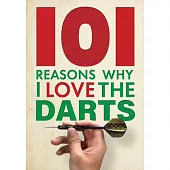 101 Reasons Why I Love the Darts