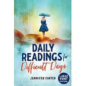 Daily Readings for Difficult Days Large Print Devotional: Daily Devotions for Christian Women going through Difficult Times