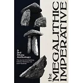 The Megalithic Imperative: A Third Stone Anthology: A Journal of Archaeology, Folklore, Mythology and Earth Mysteries, 1994-2003