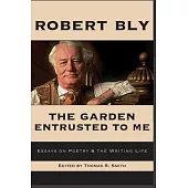The Garden Entrusted to Me: Essays on Poetry & the Writing Life