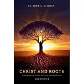 Christ and Roots: Jesus as Revealed in the Bible and African Traditional Religions (Latest Edition)