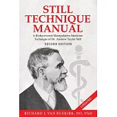Still Technique Manual: A Rediscovered Manipulative Medicine Technique of Dr. Andrew Taylor Still SECOND EDITION:: Applications of a Rediscove