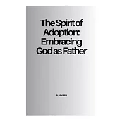 The Spirit of Adoption: Embracing God as Father