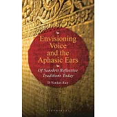 Envisioning Voice and the Aphasic Ears: Of Sanskrit Reflective Traditions Today