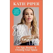 Still Beautiful: On Age, Beauty and Owning Your Space
