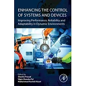 Enhancing the Control of Systems and Devices: Improving Performance, Reliability and Adaptability in Dynamic Environments