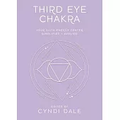 Third Eye Chakra: Your Sixth Energy Center Simplified and Applied