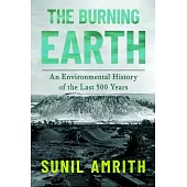 The Burning Earth: An Environmental History of the Last 500 Years