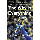 The Why Is Everything: A Story of Football, Rivalry, and Revolution