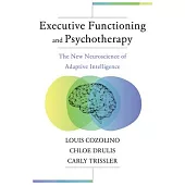 Executive Functioning and Psychotherapy: The New Neuroscience of Adaptive Intelligence