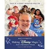 Making Disney Magic . . . from a Mermaid to Moana: Tales of a Disney Animation Director