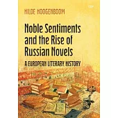 Noble Sentiments and the Rise of the Russian Novel: A European Literary History