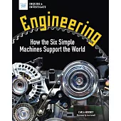 Engineering: How the Six Simple Machines Support the World