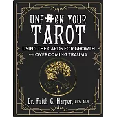 Unfuck Your Tarot: Using the Cards for Growth and Overcoming Trauma