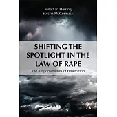 Shifting the Spotlight in the Law of Rape: The Responsibilities of Penetration