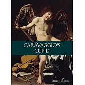 Caravaggio’s Victorious Cupid