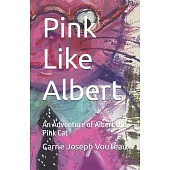 Pink Like Albert: An Adventure of Albert the Pink Cat