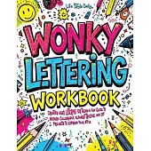 Wonky Lettering Workbook: Creative Hand Lettering for Teens- A Fun Guide to Modern Calligraphy, Alphabet Tracing, and DIY Projects to Express Yo