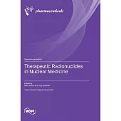 Therapeutic Radionuclides in Nuclear Medicine