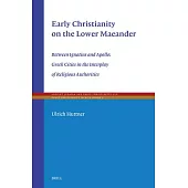 Early Christianity on the Lower Maeander: Between Ignatius and Apollo: Greek Cities in the Interplay of Religious Authorities