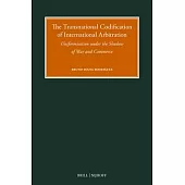 The Transnational Codification of International Arbitration: Uniformisation Under the Shadow of War and Commerce