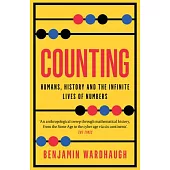 Counting: Humans, History and the Infinite Lives of Numbers