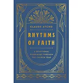 Rhythms of Faith: A Devotional Pilgrimage Through the Church Year